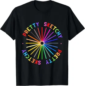 Pretty Sketchy Artist Sketch Art Lover Colorful for Teacher T-Shirt