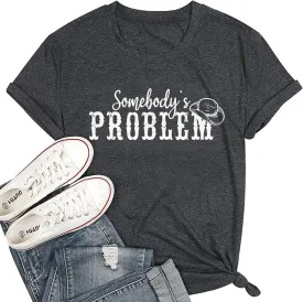 Somebody's Problem T Shirt Womens Western Cowgirl Country Music Summer Graphic Short Sleeve Vintage Top Tees